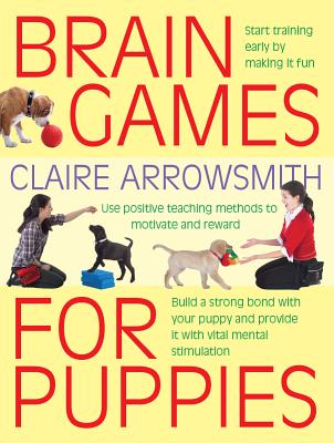 Brain Games for Puppies - Arrowsmith, Claire