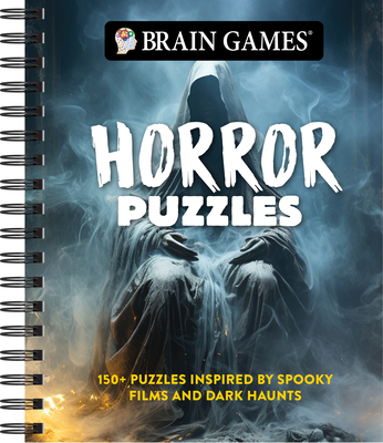 Brain Games - Horror Puzzles: 150+ Puzzles Inspired by Spooky Films and Dark Haunts - Publications International Ltd, and Brain Games