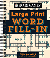 Brain Games - Large Print - Word Fill-In: Fill in the Grid & Solve the Puzzle!