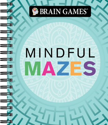 Brain Games - Mindful Mazes - Publications International Ltd, and Brain Games