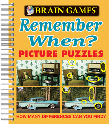 Brain Games - Picture Puzzles: Remember When? - How Many Differences Can You Find? - Publications International Ltd, and Brain Games