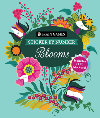 Brain Games - Sticker by Number: Blooms: Includes Foil Stickers! - Publications International Ltd, and New Seasons, and Brain Games