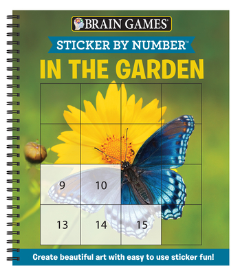 Brain Games - Sticker by Number: In the Garden (Easy - Square Stickers): Create Beautiful Art with Easy to Use Sticker Fun! - Publications International Ltd, and New Seasons, and Brain Games