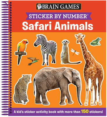 Brain Games - Sticker by Number: Safari Animals (for Kids Ages 3-6): A Kid's Sticker Activity Book with More Than 150 Stickers! - Publications International Ltd, and Little Grasshopper Books