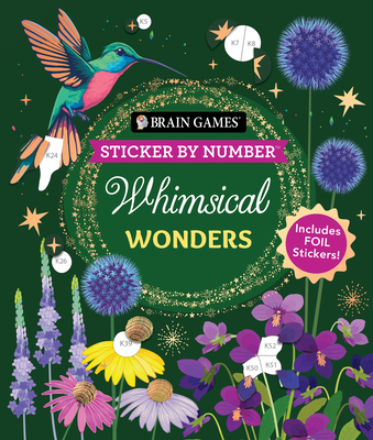 Brain Games - Sticker by Number: Whimsical Wonders: Includes 2 Foil Sticker Sheets to Complete Each Image! - Publications International Ltd, and New Seasons, and Brain Games