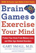 Brain Games to Exercise Your Mind: Protect Your Brain from Memory Loss and Other Age-Related Disorders: 90 Puzzles, Logic Riddles & Brain Teasers
