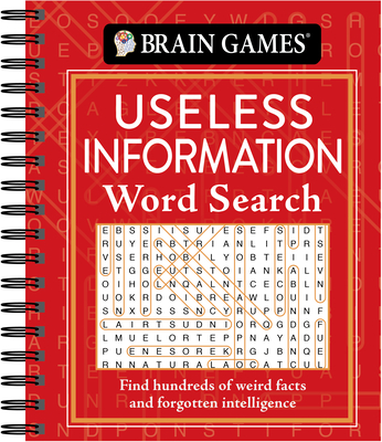 Brain Games - Useless Information Word Search: Find Hundreds of Weird Facts and Forgotten Intelligence - Publications International Ltd, and Brain Games