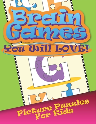 Brain Games You Will Love Picture Puzzles for Kids - Speedy Publishing LLC