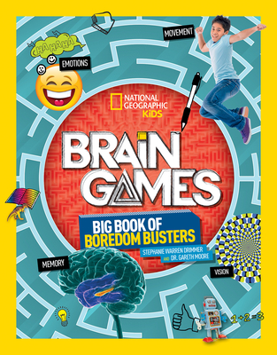 Brain Games - National Geographic Kids, and Drimmer, Stephanie Warren, and Moore, Dr. Gareth