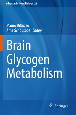 Brain Glycogen Metabolism - Dinuzzo, Mauro (Editor), and Schousboe, Arne (Editor)