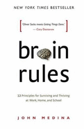 Brain Rules: 12 principles for Surviving and Thriving at Work, Home, and School (Revised Edition). - Medina, John