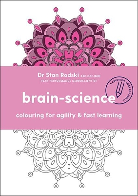 Brain Science: Colouring for agility and fast learning - Rodski, Stan, Dr.