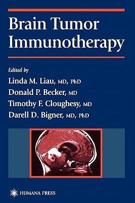 Brain Tumor Immunotherapy - Liau, Linda M. (Editor), and Becker, Donald P. (Editor), and Cloughesy, Timothy F. (Editor)