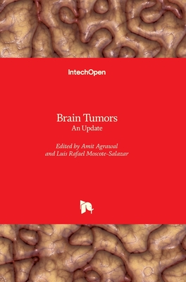 Brain Tumors: An Update - Agrawal, Amit (Editor), and Moscote-Salazar, Luis Rafael (Editor)