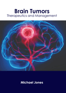 Brain Tumors: Therapeutics and Management