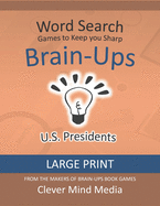 Brain-Ups Large Print Word Search: Games to Keep You Sharp: U.S. Presidents