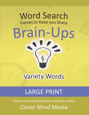 Brain-Ups Large Print Word Search: Games to Keep You Sharp: Variety - Mind Media, Clever