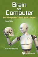 Brain Vs Computer: The Challenge of the Century Is Now Launched (Second Edition)