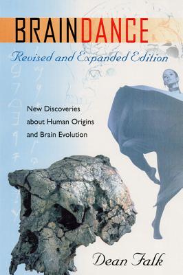 Braindance: New Discoveries about Human Origins and Brain Evolution - Falk, Dean, Professor