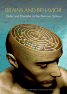 Brains & Behavior: Order and Disorder in the Nervous System: (Cold Spring Harbor Symposia on Quantitative Biology LXXXIII)