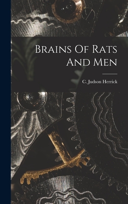 Brains Of Rats And Men - Herrick, C Judson (Creator)