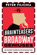 Brainteasers for Broadway Geniuses: 500 Puzzlers to Perplex Even the Biggest Fans