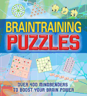 Braintraining Puzzles: Over 400 Mindbenders to Boost Your Brain Power