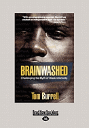Brainwashed: Challenging the Myth of Black Inferiority (Large Print 16pt)