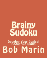 Brainy Sudoku: Develop Your Logical Deductive Skills