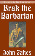 Brak the Barbarian - Jakes, John