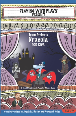 Bram Stoker's Dracula for Kids: 3 Short Melodramatic Plays for 3 Group Sizes - Herrick, Angela M