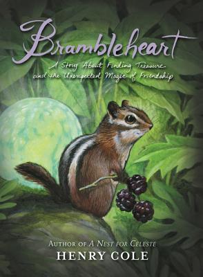 Brambleheart: A Story about Finding Treasure and the Unexpected Magic of Friendship - 