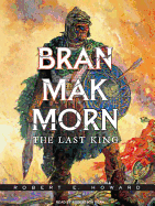 Bran Mak Morn: The Last King