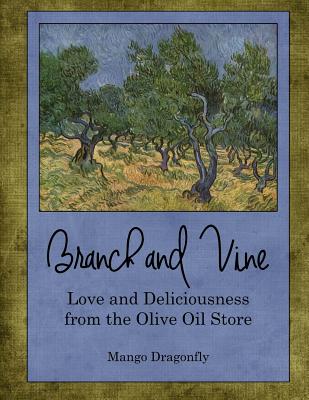 Branch and Vine: Recipes from the Olive Oil Store - Dragonfly, Mango