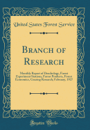 Branch of Research: Monthly Report of Dendrology, Forest Experiment Stations, Forest Products, Forest Economics, Grazing Research; February, 1927 (Classic Reprint)