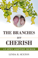 Branches We Cherish: An Open Adoption Memoir