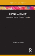 Brand Activism: Advertising and the Ethics of Visibility