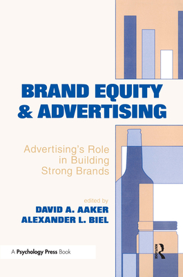 Brand Equity & Advertising: Advertising's Role in Building Strong Brands - Aaker, David A, and Aaker, David A (Editor), and Biel, Alexander L