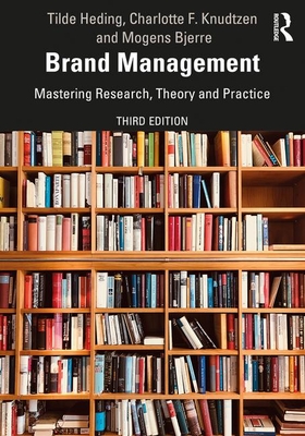 Brand Management: Mastering Research, Theory and Practice - Heding, Tilde, and Knudtzen, Charlotte F, and Bjerre, Mogens