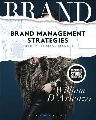 Brand Management Strategies: Luxury and Mass Markets - Bundle Book + Studio Access Card - D'Arienzo, William