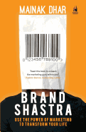 Brand Shastra: Use the Power of Marketing to Transform Your Life
