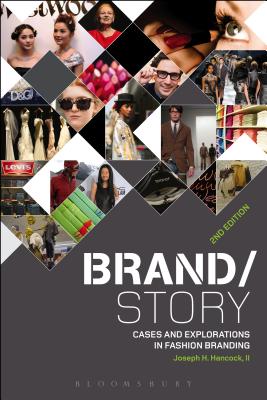 Brand/Story: Cases and Explorations in Fashion Branding - Hancock, Joseph H