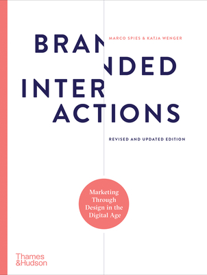 Branded Interactions: Marketing Through Design in the Digital Age - Spies, Marco, and Wenger, Katja