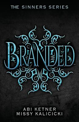 Branded: The Sinners Series - Ketner, Abi, and Kalicicki, Missy