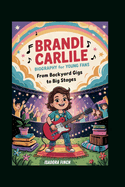 Brandi Carlile Biography for Young Fans: From Backyard Gigs to Big Stages