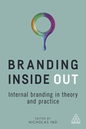 Branding Inside Out: Internal Branding in Theory and Practice