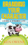 Branding Your Character: Living a Dynamic Life