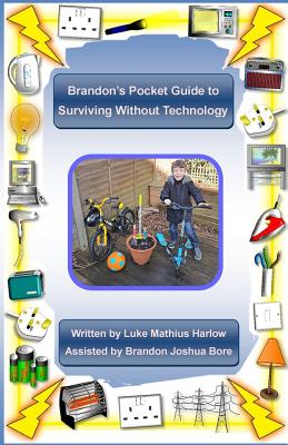 Brandon's Pocket Guide to Surviving Without Technology - Bore, Brandon Joshua, and Harlow, Luke Mathius