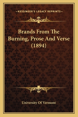 Brands from the Burning, Prose and Verse (1894) - University of Vermont