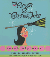 Bras & Broomsticks - Mlynowski, Sarah, and Meyers, Ariadne (Read by)